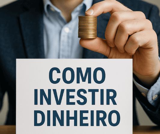 Como Investir Dinheiro e Construir uma Fonte de Renda Passiva