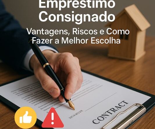 Empréstimo Consignado: Vantagens, Riscos e Como Fazer a Melhor Escolha