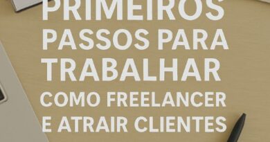 Primeiros Passos Para Trabalhar Como Freelancer e Atrair Clientes